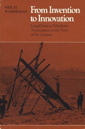 From Invention To Innovation: Longdistance Telephone Transmission At The Turn Of The Century,Used