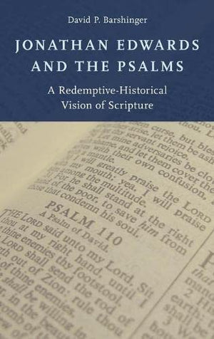 Jonathan Edwards and the Psalms: A RedemptiveHistorical Vision of Scripture,Used