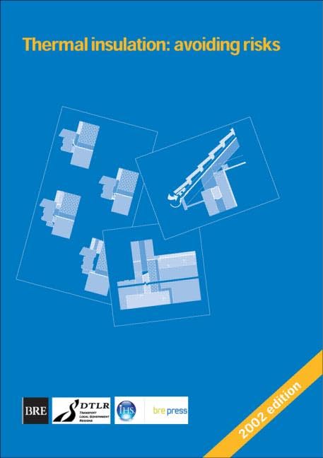 Thermal Insulation: Avoiding Risks: A Good Practice Guide Supporting Building Regulations Requirements (Br 262) (Bre Report, 262