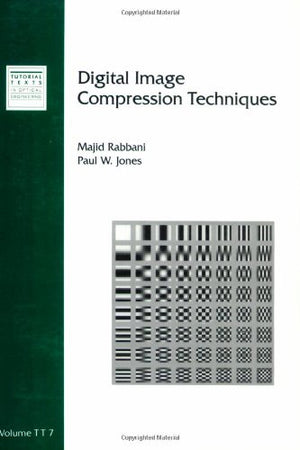 Digital Image Compression Techniques (Tutorial Texts In Optical Engineering),Used