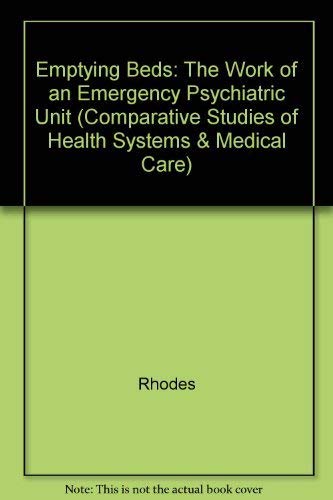 Emptying Beds: The Work Of An Emergency Psychiatric Unit (Comparative Studies Of Health Systems And Medical Care)-used