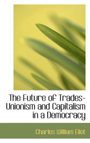 The Future of Tradesunionism and Capitalism in a Democracy,Used