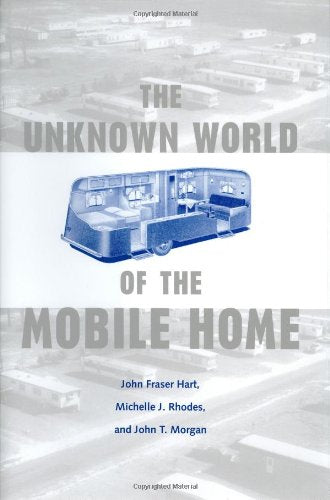 The Unknown World Of The Mobile Home (Creating The North American Landscape),New