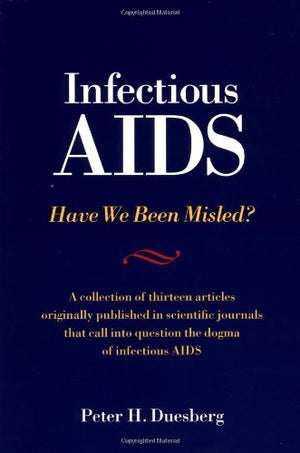Infectious AIDS: Have We Been Misled?: The Fallacy of the HIVAIDS Connection,Used