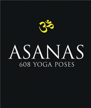 Asanas: 608 Yoga Poses,New