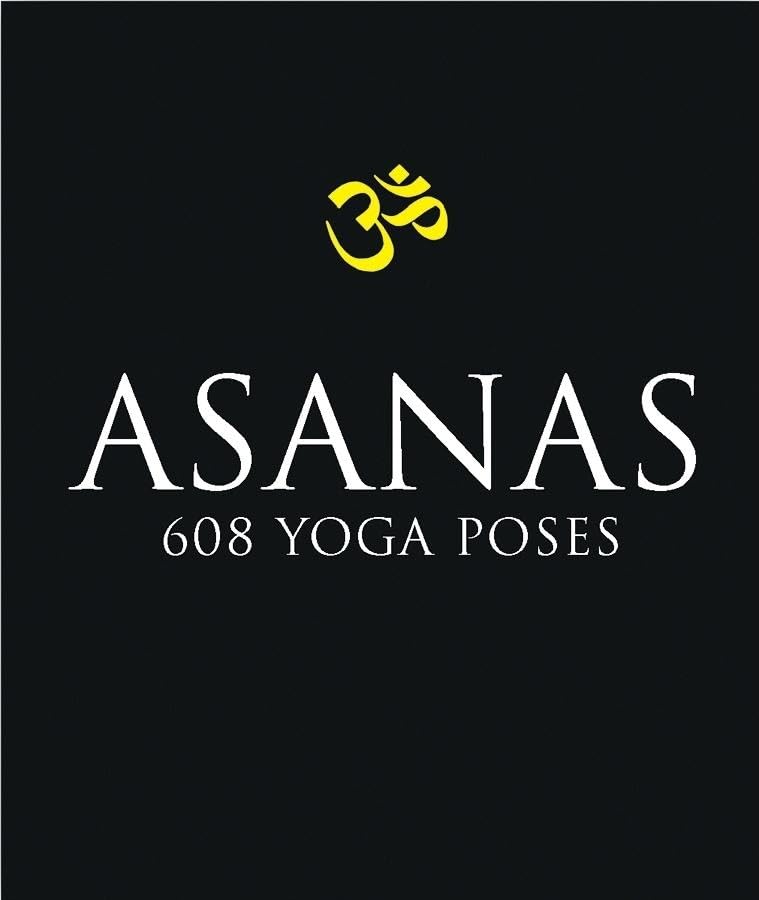 Asanas: 608 Yoga Poses,New