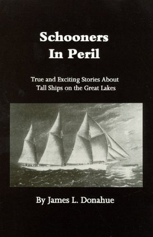 Schooners In Peril: True and Exciting Stories About Tall Ships on the Great Lakes,Used