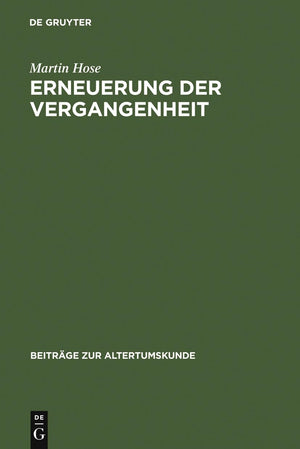 Erneuerung Der Vergangenheit: Die Historiker Im Imperium Romanum Von Florus Bis Cassius Dio (Beitrge Zur Altertumskunde, 45) (Ge,Used