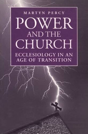 Power and the Church: Ecclesiology in an Age of Transition,Used