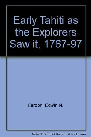 Early Tahiti As the Explorers Saw It, 17671797,Used