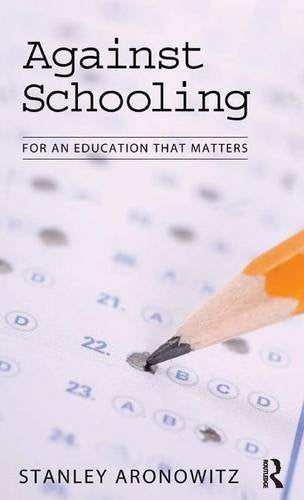 Against Schooling: For An Education That Matters (Radical Imagination Series),Used