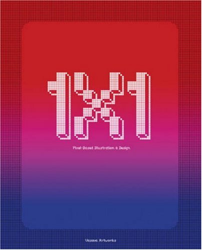 1 x 1: PixelBased Illustration & Design,Used