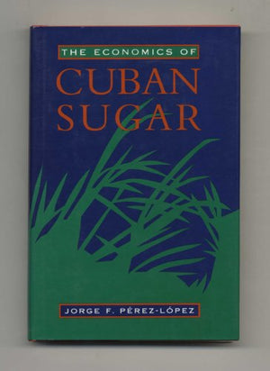 The Economics of Cuban Sugar (Pitt Latin American Series),Used