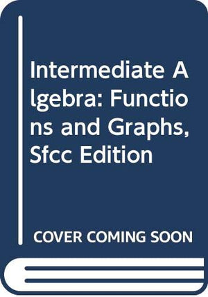 Intermediate Algebra: Functions and Graphs, SFCC Edition (with CDROM, BCA/iLrn Tutorial, and InfoTrac),Used