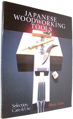 Japanese Woodworking Tools: Selection, Care And Use