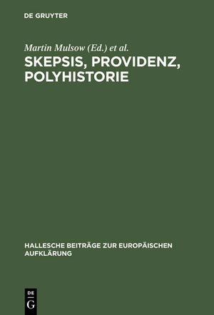 Skepsis, Providenz, Polyhistorie: Jakob Friedrich Reimmann (16681743) (Hallesche Beitrge zur Europischen Aufklrung, 7) (German ,Used