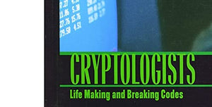 Cryptologists: Life Making and Breaking Codes (Extreme Careers),Used