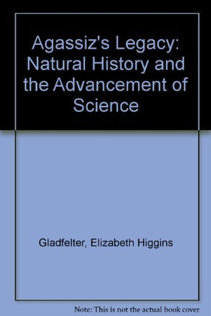 Agassizs Legacy: Scientists Reflections On The Value Of Field Experience,Used
