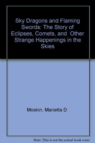 Sky Dragons and Flaming Swords: The Story of Eclipses, Comets, and Other Strange Happenings in the Skies,Used