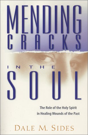 Mending Cracks in the Soul: The Role of the Holy Spirit in Healing Wounds of the Past,Used