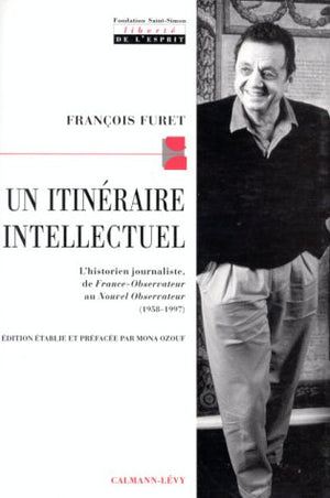 Un itinraire intellectuel: L'historien journaliste de FranceObservateur au Nouvel Observateur (19581197),Used