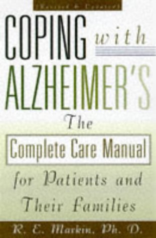 Coping With Alzheimer's: The Complete Care Manual for Patients and Their Families,Used