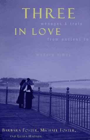 Three in Love: Menages a Trois from Ancient to Modern Times,Used
