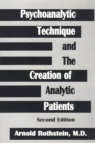 Psychoanalytic Technique and the Creation of Analytic Patients,Used