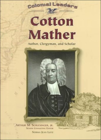 Cotton Mather: Author, Clergyman, and Scholar (Colonial Leaders),Used