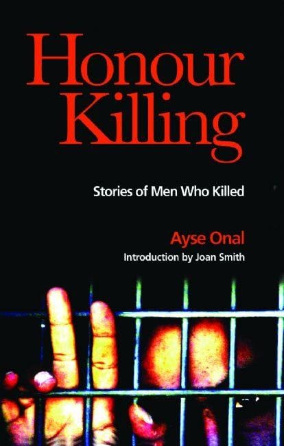 Honour Killing: Stories of Men Who Killed,Used