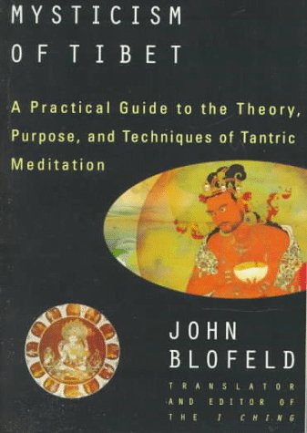 The Tantric Mysticism Of Tibet: A Practical Guide To The Theory, Purpose, And Techniques Oftantric Meditation,New