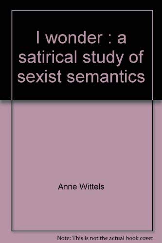 I wonder: A satirical study of sexist semantics,Used