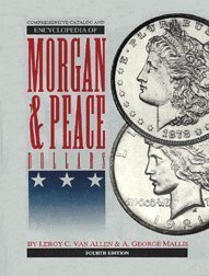 Comprehensive Catalog and Encyclopedia of Morgan and Peace Dollars,New