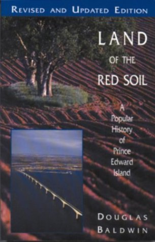 Land of the Red Soil: A Popular History of Prince Edward Island,New
