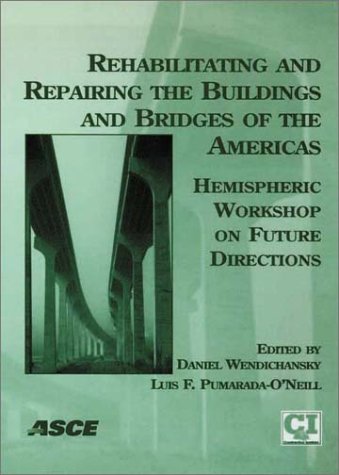 Rehabilitating and Repairing the Buildings and Bridges of the Americas: Hemispheric Workshop on Future Directions : Conference P,Used