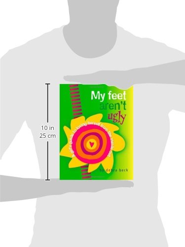 My Feet Aren't Ugly: A Girl's Guide to Loving Herself from the Inside Out,Used