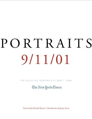 Portraits: 9/11/01: The Collected Portraits Of Grief From The New York Times