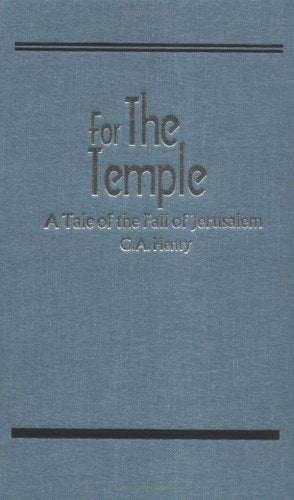 For The Temple, A Tale Of The Fall Of Jerusalem (Works Of G. A. Henty)