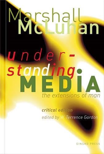 Understanding Media: The Extensions Of Man