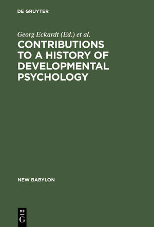 Contributions To A History Of Developmental Psychology: International William T. Preyer Symposium (New Babylon, 44),Used