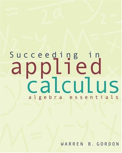 Succeeding in Applied Calculus: Algebra Essentials,Used