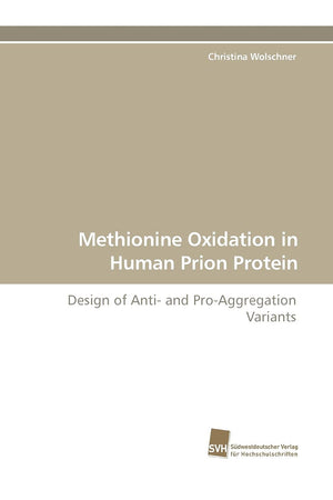 Methionine Oxidation in Human Prion Protein: Design of Anti and ProAggregation Variants,Used