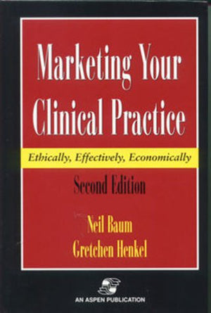 Marketing Your Clinical Practice, Second Edition: Ethically, Effectively, Economically,Used