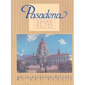 Pasadena: Crown of the Valley: An Illustrated History,Used