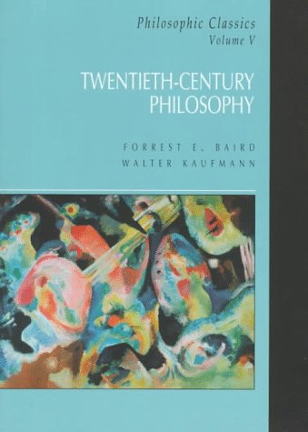 Philosophic Classics, Volume V: TwentiethCentury Philosophy,New