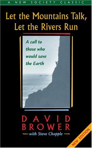Let The Mountains Talk, Let The Rivers Run: A Call To Those Who Would Save The Earth (New Society Classics)
