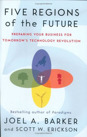Five Regions of the Future: Preparing Your Business for Tomorrow's Technology Revolution,Used