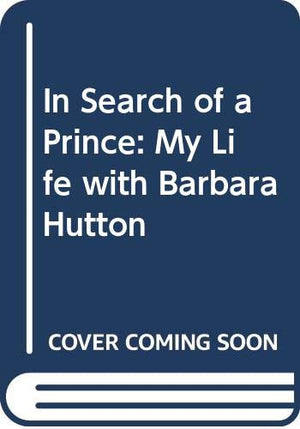 In Search of a Prince: My Life with Barbara Hutton,Used