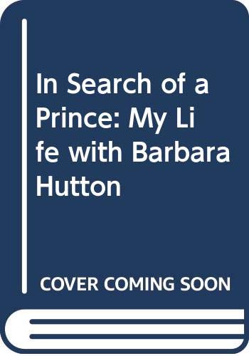 In Search of a Prince: My Life with Barbara Hutton,Used