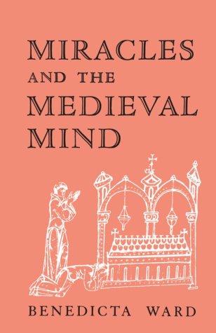 Miracles And The Medieval Mind: Theory, Record, And Event, 10001215 (The Middle Ages Series)